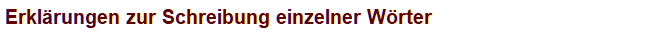 Erkl�rungen zur Schreibung einzelner W�rter
