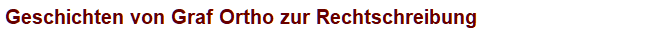 Geschichten von Graf Ortho zur Rechtschreibung